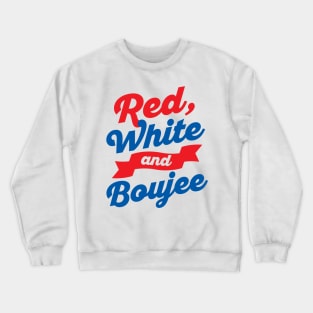 Red White and Boujee Funny 4th of July Pun Crewneck Sweatshirt